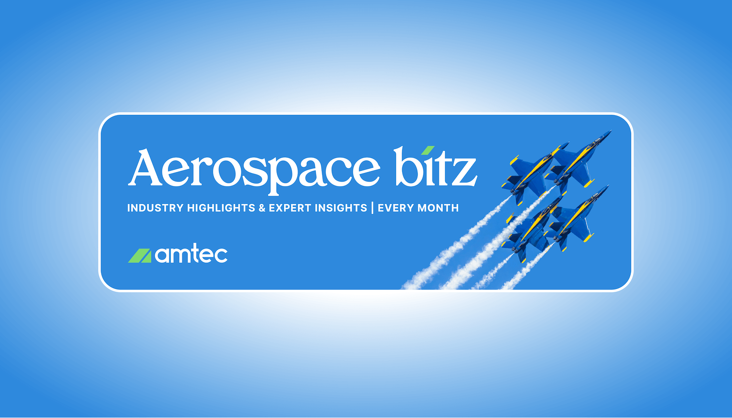 Aerospace Bitz an email newsletter by Amtec